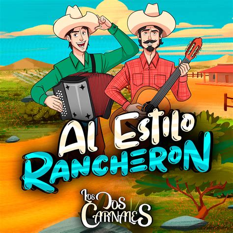 Los Dos Carnales - Al Estilo Rancheron | iHeart