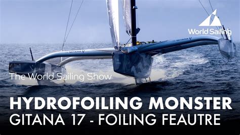 A Hydrofoiling Monster | Gitana 17 Foiling Feature | World Sailing Show - October 2017 - YouTube