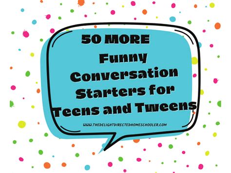 50 MORE Funny Conversation Starters for Teens and Tweens – The Delight ...
