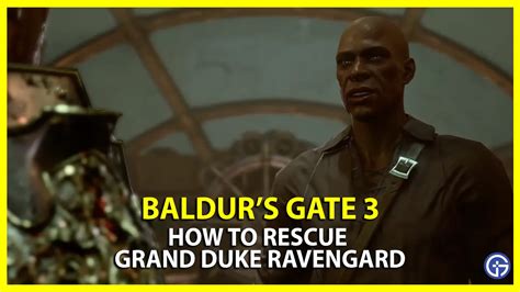 How To Rescue Grand Duke Ravengard In Baldur's Gate 3 (BG3) - Gamer Tweak