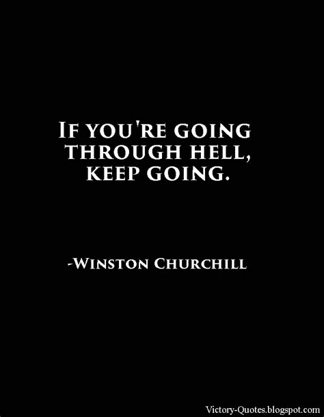 Victory Quotes: If You're Going Through Hell...