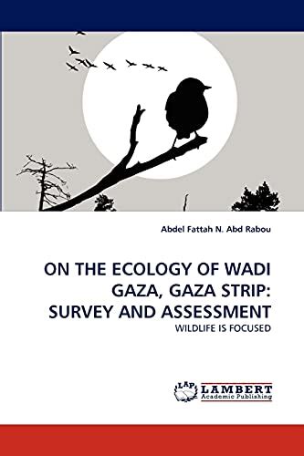 ON THE ECOLOGY OF WADI GAZA, GAZA STRIP: SURVEY AND ASSESSMENT ...