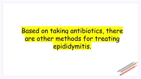 Epididymitis Treatment Methods- Antibiotics and Others