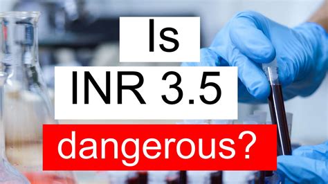 Is INR 3.5 high, normal or dangerous? What does INR level 3.5 mean?