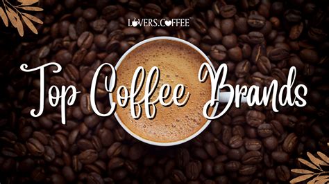 Top Coffee Brands That Use Only Premium Ingredients - Coffee Lovers