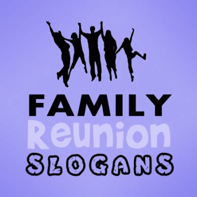 Family Reunion Slogans and Sayings