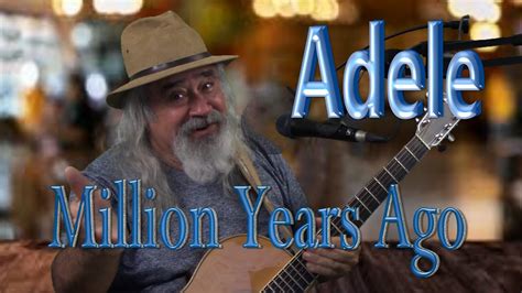 Million Years Ago Adele (cover) - YouTube