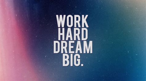 Work Hard Dream Big Wallpaper - WallpaperSafari