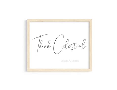 Think Celestial, LDS Quotes Printable, General Conference Quotes Print, Russell M Nelson Quote ...