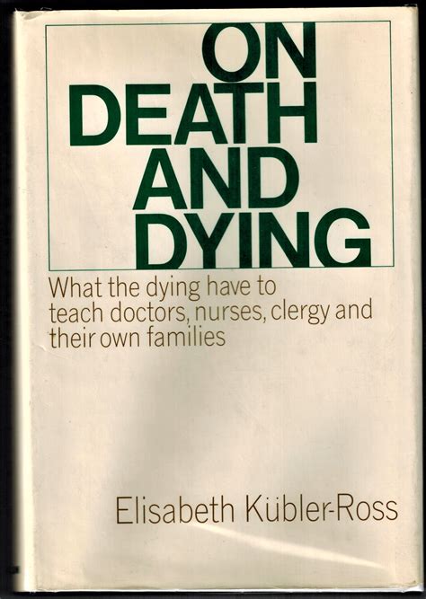 On Death and Dying by Kubler-Ross, Elisabeth: Near Fine Cloth (1969) First Printing. | Dale ...