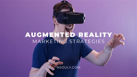 How to Use Augmented Reality Marketing Strategies to Boost Your Brand - Nsouly