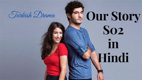 Download Our Story Season 2 (Bizim Hikaye S02) Hindi Dubbed Episodes [3 Episodes Added]