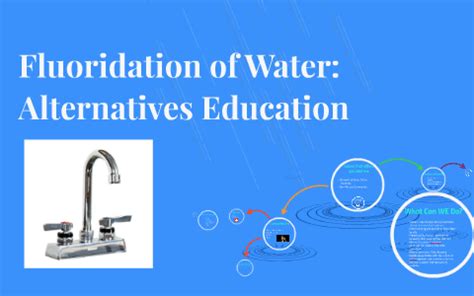 Fluoridation of Water: Alternatives Education by Tiffany Ernst