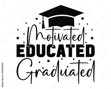 Motivated Educated Graduated Svg Design,graduation quotes,graduation svg design,congratulations ...