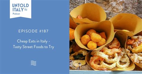 Episode #187: Cheap Eats in Italy - Tasty Street Foods to Try - Untold ...