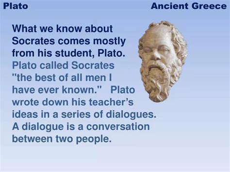 PPT - What we know about Socrates comes mostly from his student, Plato. Plato called Socrates ...