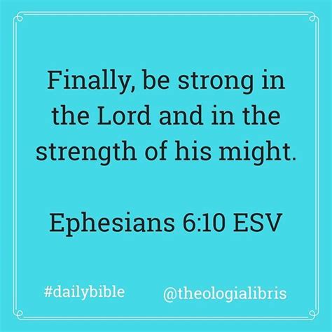 Finally be strong in the Lord and in the strength of his might ...