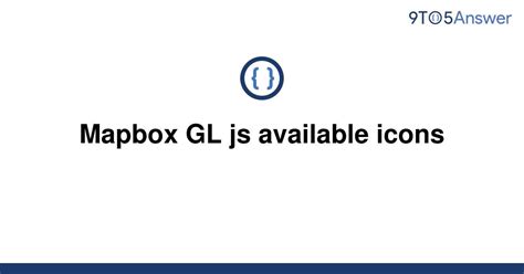 [Solved] Mapbox GL js available icons | 9to5Answer