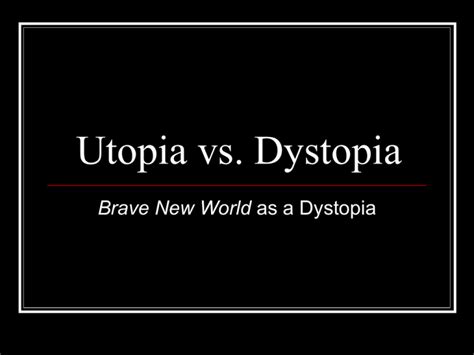 Utopia vs. Dystopia