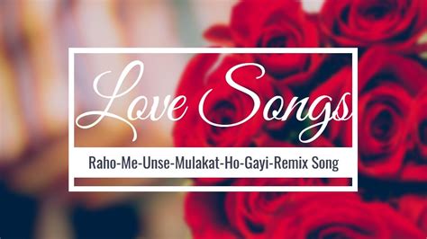 Raho-Me-Unse-Mulakat-Ho-Gayi-Remix-Dj-Madan-Verma - YouTube