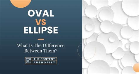 Oval Vs Ellipse: What Is The Difference Between Them?