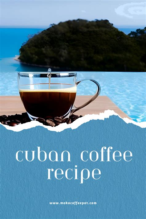 Cuban coffee recipe : A Rich and Strong Espresso Beverage