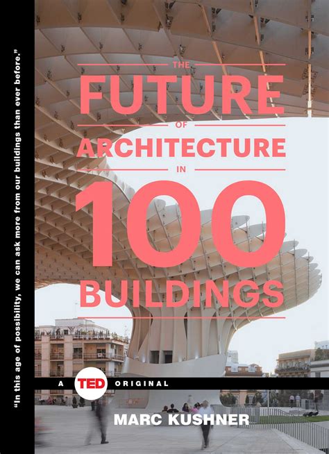 The Future of Architecture in 100 Buildings | Book by Marc Kushner ...