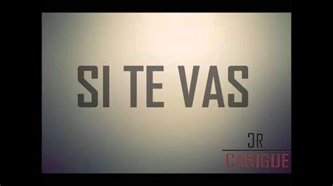 SI TE VAS (LETRA) - YouTube