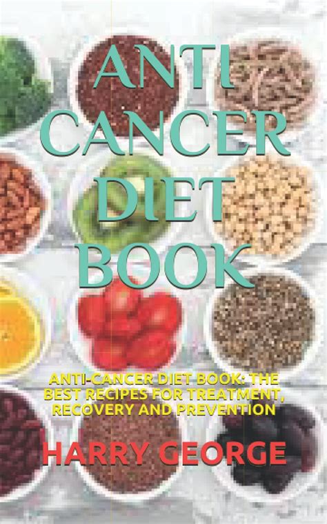 ANTI CANCER DIET BOOK: ANTI-CANCER DIET BOOK: THE BEST RECIPES FOR TREATMENT, RECOVERY AND ...