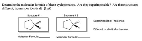 SOLVED: Determine the molecular formula of these cyclopentanes. Are they superimposable? Are ...