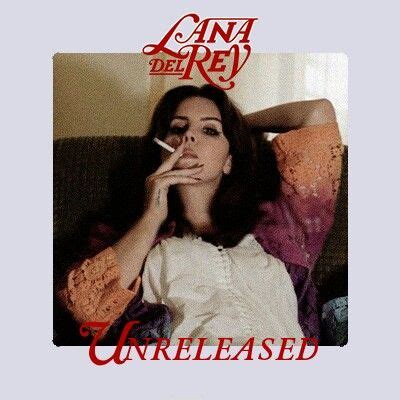 Lana del rey unreleased songs download - summerdase