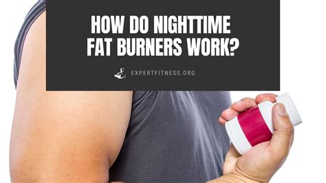 How Do Night-Time Fat Burners Work?