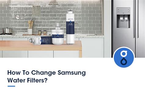 How To Change Samsung Water Filters?