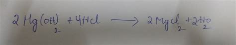 Balance the chemical equation : Mg(OH)2 + HCl _ MgCl2 + H2O - Brainly.in