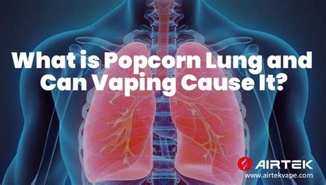 Unveiling the Truth: Can Vaping Cause Life-Threatening Popcorn Lung? - AIRTEK VAPE