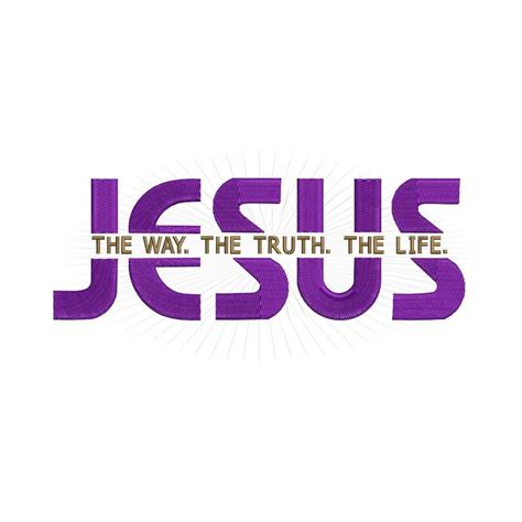 Jesus Way Truth Life Embroidery Machine Design 4x4 5x7 6x10 inch sizes. John 14:6 Scripture ...