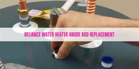 Reliance Water Heater Anode Rod Replacement [5 Steps]