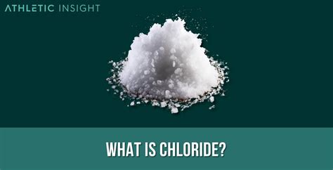 Chloride: Definition, Importance, Uses, and Benefits - Athletic Insight