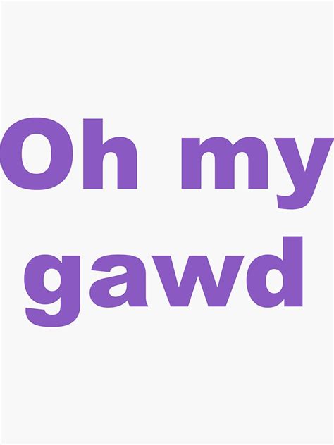 "Oh My Gawd!" Sticker for Sale by TheEnderGirl13 | Redbubble