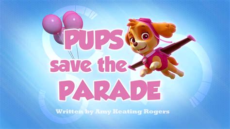 Pups Save the Parade | PAW Patrol Wiki | Fandom