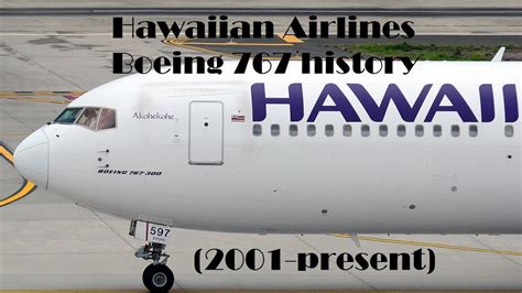 Fleet History - Hawaiian Airlines Boeing 767 (2001-present) - YouTube