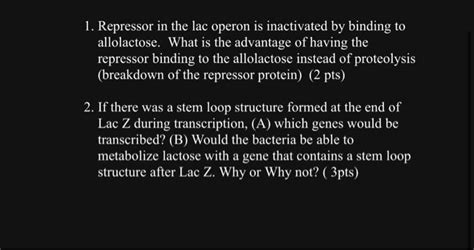 Solved 1. Repressor in the lac operon is inactivated by | Chegg.com