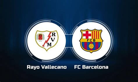 Watch Rayo Vallecano vs. FC Barcelona Online: Live Stream, Start Time ...