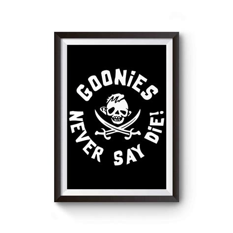 The Goonies Goonies Never Say Die Poster