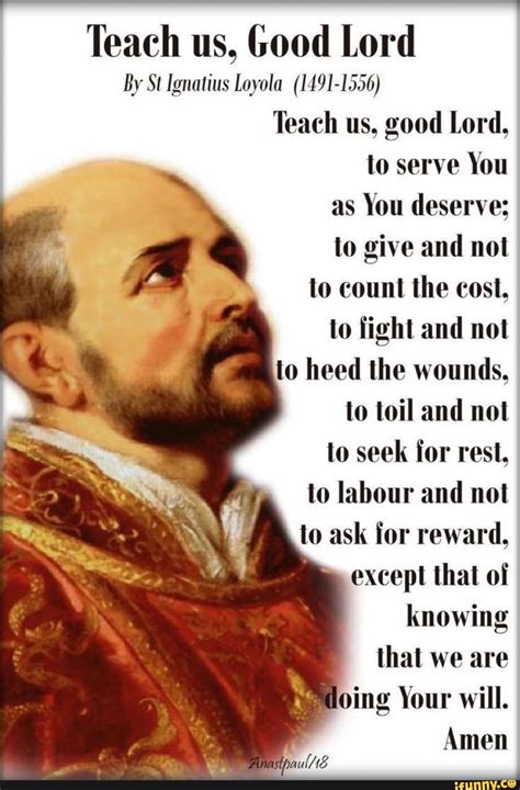 Teach us, Good Lord By St Ignatius Loyola (1491-1556) Teach us, good ...