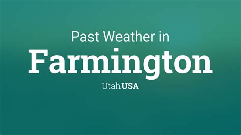 Past Weather in Farmington, Utah, USA — Yesterday or Further Back