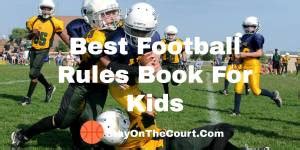 5 Best Football Rules Book For Kids - StayOnTheCourt.Com