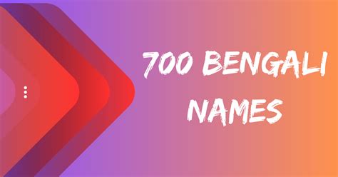 700 Uncommon Bengali Names for Your Characters