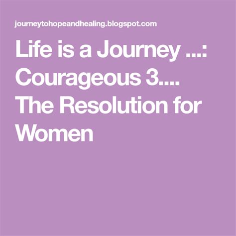 Life is a Journey ...: Courageous 3.... The Resolution for Women | Slow ...