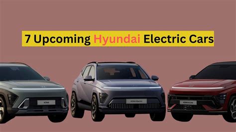 Top 7 Upcoming Electric Cars From Hyundai In 2023-24